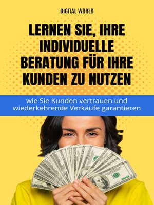 cover image of Erfahren Sie, wie Sie Ihre individuelle Beratung für Ihre Kunden zu nutzen – wie Sie Kunden vertrauen und wiederkehrende Verkäufe gar